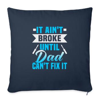 Vatertag It ain't broke until dad can't fix it - Sofakissenbezug 45 x 45 cm - Navy - Vorne