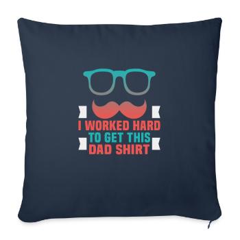 Fête des pères J’ai travaillé dur pour obtenir cette chemise de papa Papa - Housse de coussin décorative 45 x 45 cm - bleu marine - Devant