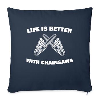 Life is better with chainsaws chainsaw - Sofa pillowcase 17,3'' x 17,3'' (45 x 45 cm) - navy - Front