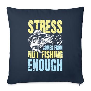 Fishing and fishing against stress - Fischer Spruch - Sofa pillowcase 17,3'' x 17,3'' (45 x 45 cm) - navy - Front