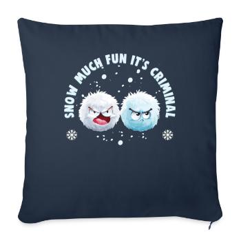 Snowball Fight Crew - Snow much fun it's criminal - Sofa pillowcase 17,3'' x 17,3'' (45 x 45 cm) - navy - Front