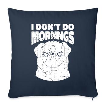 Carlin Chien Drôle Je Ne Fais Pas De Matins - Housse de coussin décorative 45 x 45 cm - bleu marine - Devant