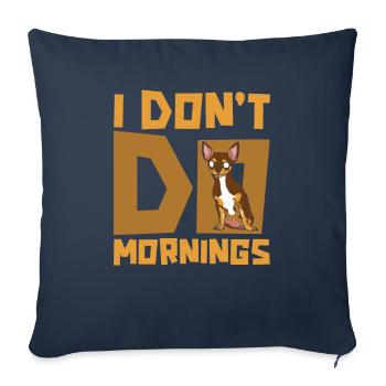 Chihuahua Drôle Je Ne Fais Pas De Matins - Housse de coussin décorative 45 x 45 cm - bleu marine - Devant