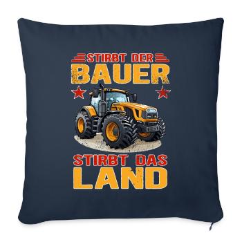 Stirbt Der Bauer - Stirbt Das Land - Bauernprotest - Sofakissenbezug 45 x 45 cm - Navy - Vorne