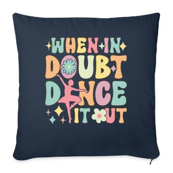 Groovy Ballet Dance Ballerina When There Is Doubt Dance - Sofa pillowcase 17,3'' x 17,3'' (45 x 45 cm) - navy - Front
