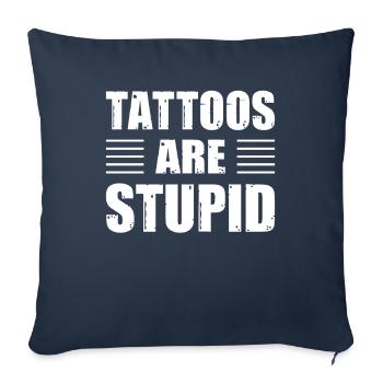 Tattoos Are Stupid Funny Anti Tattoo - Sofa pillowcase 17,3'' x 17,3'' (45 x 45 cm) - navy - Front