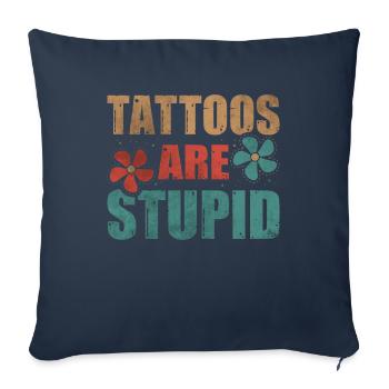 Tattoos Are Stupid Funny Anti Tattoo - Sofa pillowcase 17,3'' x 17,3'' (45 x 45 cm) - navy - Front