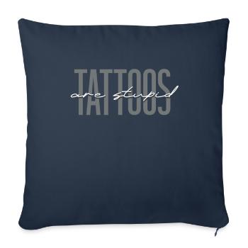 Tattoos Are Stupid Funny Anti Tattoo - Sofa pillowcase 17,3'' x 17,3'' (45 x 45 cm) - navy - Front