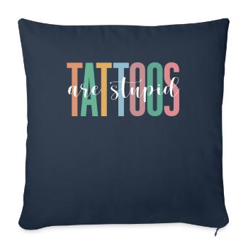 Tattoos Are Stupid Funny Anti Tattoo - Sofa pillowcase 17,3'' x 17,3'' (45 x 45 cm) - navy - Front