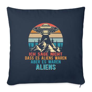 Ufo Meme - Ich sage nicht dass es Aliens waren... - Sofakissenbezug 45 x 45 cm - Navy - Vorne
