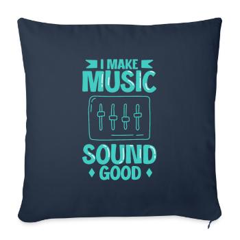 I Make Music Sound Good - Sound Engineer - Sofa pillowcase 17,3'' x 17,3'' (45 x 45 cm) - navy - Front