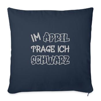 In April I wear black saying color black - Sofa pillowcase 17,3'' x 17,3'' (45 x 45 cm) - navy - Front