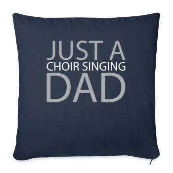 Chanteur de chorale Juste une chorale Chanter papa - Housse de coussin décorative 45 x 45 cm - bleu marine - Devant