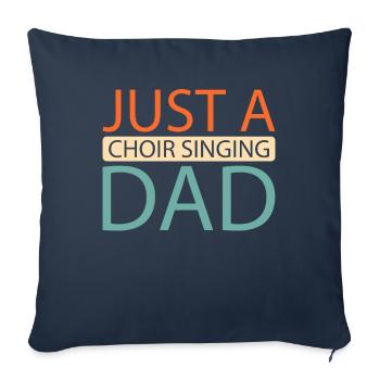 Chanteur de chorale Juste une chorale Chanter papa - Housse de coussin décorative 45 x 45 cm - bleu marine - Devant