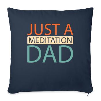 Meditation Meditate Just A Meditation Dad - Sofa pillowcase 17,3'' x 17,3'' (45 x 45 cm) - navy - Front