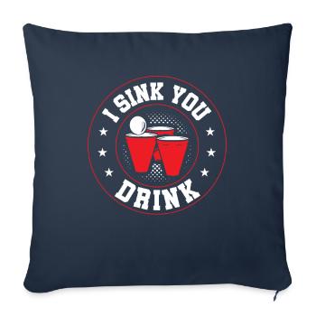 Funny Beer Pong Team Gift I Sink You Drink - Sofa pillowcase 17,3'' x 17,3'' (45 x 45 cm) - navy - Front