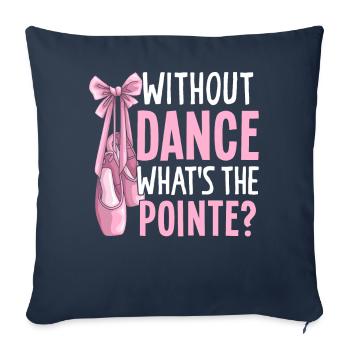Ballerine Ballet danseuse punchline sans danse Qu’est-ce que c’est - Housse de coussin décorative 45 x 45 cm - bleu marine - Devant