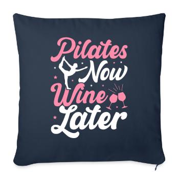 Pilates Now Vin Plus tard Boire du vin Buveur Yoga - Housse de coussin décorative 45 x 45 cm - bleu marine - Devant