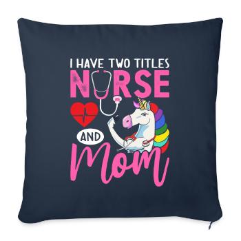 I Have Two Titles Nurse And Mom Nurse Life Mom - Sofa pillowcase 17,3'' x 17,3'' (45 x 45 cm) - navy - Front