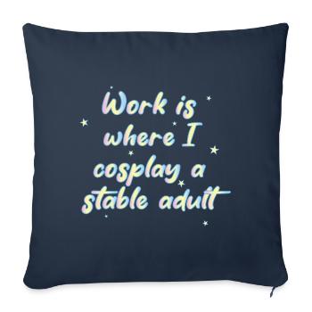 Le travail, c’est là où je cosplay un adulte stable - Housse de coussin décorative 45 x 45 cm - bleu marine - Devant