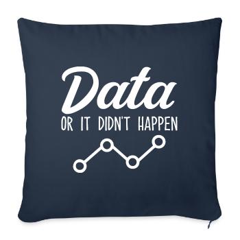 Data Or It Didnt Happen Data Analyst Data Tees - Housse de coussin décorative 45 x 45 cm - bleu marine - Devant