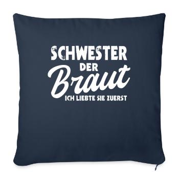 Schwester der Braut Hochzeit Trauzeuge Heirat - Sofakissenbezug 45 x 45 cm - Navy - Vorne