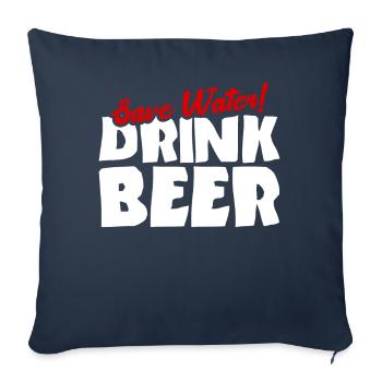 Save water! Drink beer - Sofa pillowcase 17,3'' x 17,3'' (45 x 45 cm) - navy - Front