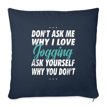 Don't ask me why I love jogging - Sofa pillowcase 17,3'' x 17,3'' (45 x 45 cm) - navy - Front