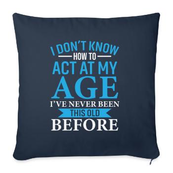 I DON'T KNOW HOW TO ACT AT MY AGE - Sofa pillowcase 17,3'' x 17,3'' (45 x 45 cm) - navy - Front