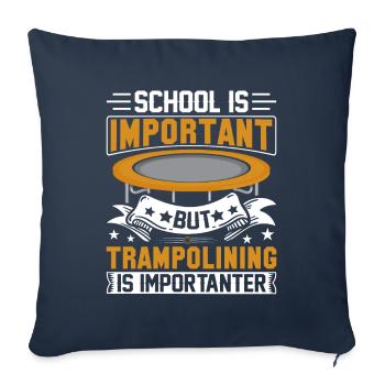 Schule ist wichtig, aber Trampolin ist noch wichtiger - Sofakissenbezug 45 x 45 cm - Navy - Vorne