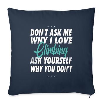 Don't ask me why I love climbing - Sofa pillowcase 17,3'' x 17,3'' (45 x 45 cm) - navy - Front
