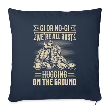 Gi or no Gi we're all just hugging on the ground - Sofa pillowcase 17,3'' x 17,3'' (45 x 45 cm) - navy - Front