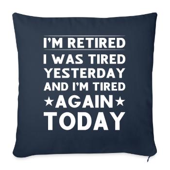 I'm retired I was tired yesterday and I'm tired - Sofa pillowcase 17,3'' x 17,3'' (45 x 45 cm) - navy - Front