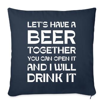 Let's have a beer together you can open it and I - Sofa pillowcase 17,3'' x 17,3'' (45 x 45 cm) - navy - Front