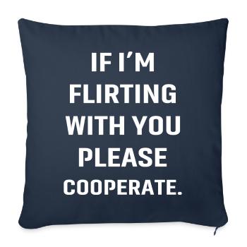 If I'm flirting with you please cooperate - Sofa pillowcase 17,3'' x 17,3'' (45 x 45 cm) - navy - Front