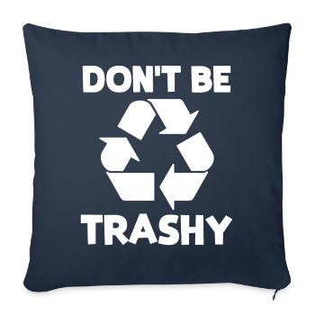 Ne soyez pas trash - Housse de coussin décorative 45 x 45 cm - bleu marine - Devant