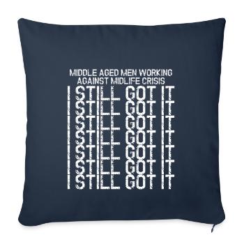 middle old men, I've still got it - Sofa pillowcase 17,3'' x 17,3'' (45 x 45 cm) - navy - Front