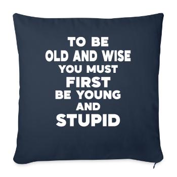 Pour être vieux et sage, il faut d’abord être jeune et - Housse de coussin décorative 45 x 45 cm - bleu marine - Devant