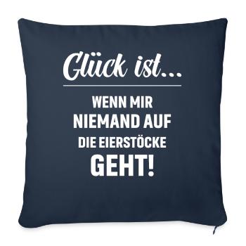 Glück ist wenn mir niemand auf die Eierstöcke geht - Sofakissenbezug 45 x 45 cm - Navy - Vorne