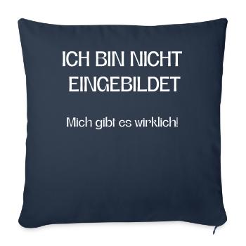 Ich bin nicht eingebildet mich gibt es wirklich! - Sofakissenbezug 45 x 45 cm - Navy - Vorne