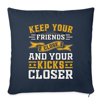 keep your friends close and your kicks closer - Sofa pillowcase 17,3'' x 17,3'' (45 x 45 cm) - navy - Front
