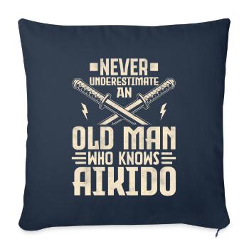 Never underestimate an old man who knows Aikido - Sofa pillowcase 17,3'' x 17,3'' (45 x 45 cm) - navy - Front