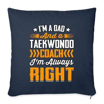 Je suis un papa et un entraîneur de taekwondo, j’ai toujours raison - Housse de coussin décorative 45 x 45 cm - bleu marine - Devant