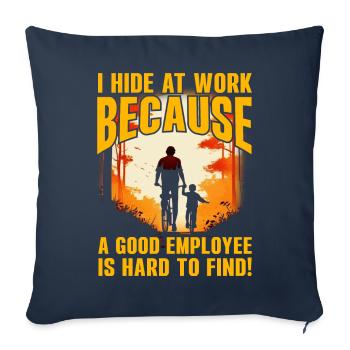 Je me cache au travail parce qu’un bon employé est difficile à - Housse de coussin décorative 45 x 45 cm - bleu marine - Devant
