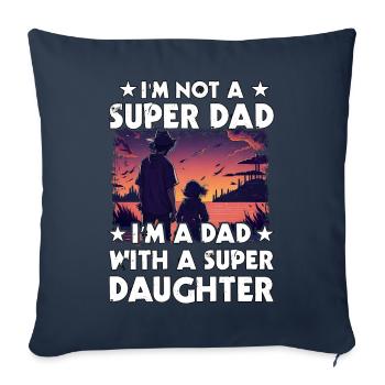 Je ne suis pas un super papa, je suis un père avec une super fille - Housse de coussin décorative 45 x 45 cm - bleu marine - Devant