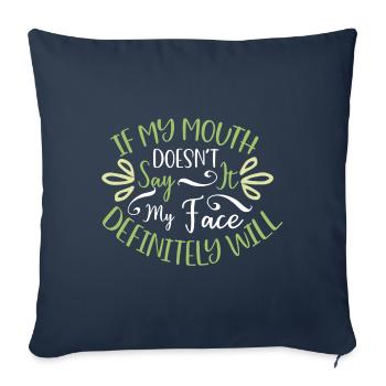 Sarcastic If My Mouth Doesn't Say it My Face Will - Sofa pillowcase 17,3'' x 17,3'' (45 x 45 cm) - navy - Front