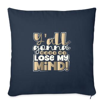 Sarcastique Vous allez tous me faire perdre la tête - Housse de coussin décorative 45 x 45 cm - bleu marine - Devant