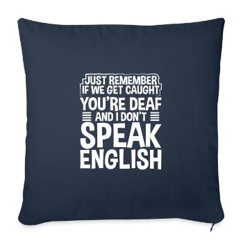Sarcastic If Cought You Are Deaf I Don't Speak - Sofa pillowcase 17,3'' x 17,3'' (45 x 45 cm) - navy - Front