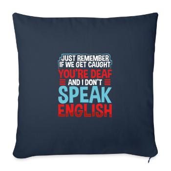 Sarcastic If Cought You Are Deaf I Don't Speak - Sofa pillowcase 17,3'' x 17,3'' (45 x 45 cm) - navy - Front