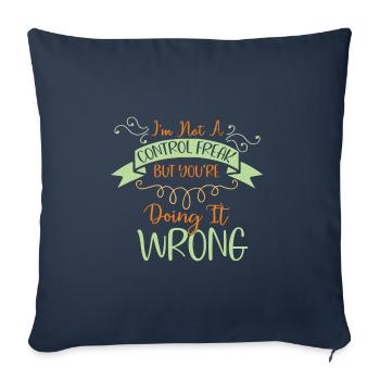 Sarcastic Gift Not a Control Freak You're Doing - Sofa pillowcase 17,3'' x 17,3'' (45 x 45 cm) - navy - Front